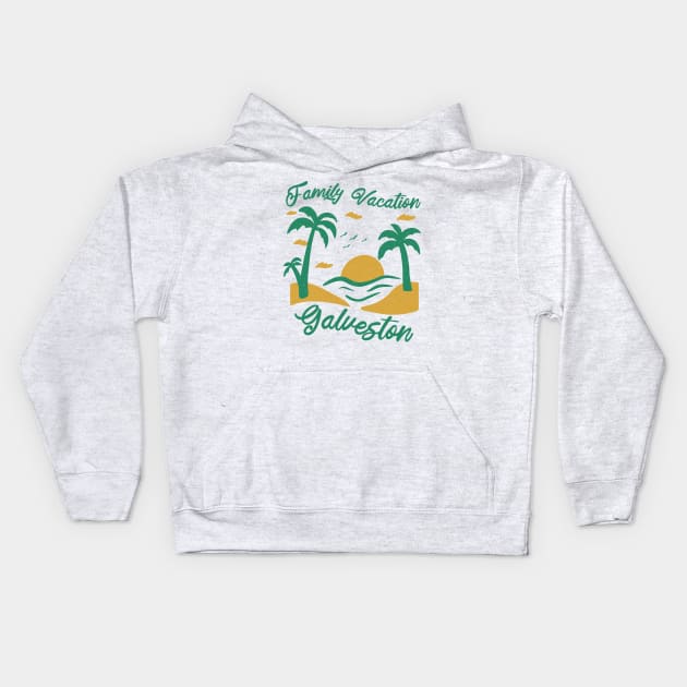 Family Vacation Galveston Kids Hoodie by SunburstGeo